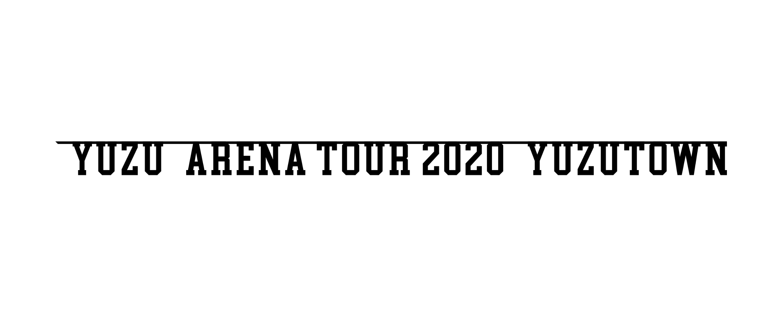 YUZU ARENA TOUR 2020 YUZUTOWN